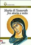 Maria di Nazaret fra storia e mito /
