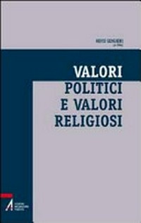 Valori politici e valori religiosi : un ethos condiviso per la società multiculturale /