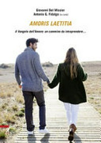 Amoris laetitia : il Vangelo dell'amore: un cammino da intraprendere... /