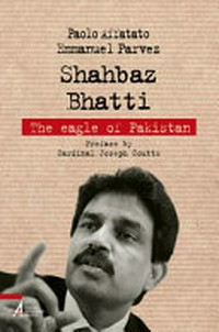 Shahbaz Bhatti : the Eagle of Pakistan /