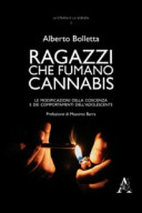 Ragazzi che fumano cannabis : le modificazioni della coscienza e dei comportamenti dell'adolescente /