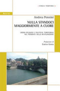 Nulla standoci maggiormente a cuore : ordini religiosi e politiche territoriali nel Piemonte della Restaurazione /