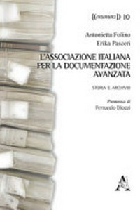L'Associazione Italiana per la Documentazione Avanzata : storia e archivio /