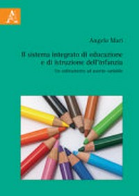 Il sistema integrato di educazione e di istruzione dell'infanzia : un ordinamento ad assetto variabile /