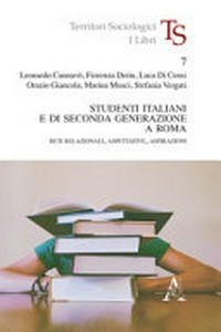 Studenti italiani e di seconda generazione a Roma : reti relazionali, aspettative, aspirazioni /