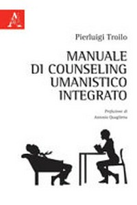 Manuale di counseling umanistico integrato /