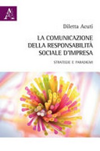 La comunicazione della responsabilità sociale d'impresa : strategie e paradigmi /