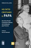 Ho fatto cristiano il Papa : don Enrico Pozzoli il missionario salesiano che ha battezzato papa Francesco /