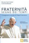 Fraternità "segno dei tempi" : il magistero sociale di Papa Francesco /