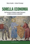 Sorella economia : da Francesco di Assisi a papa Francesco : un'altra economia è possibile? /