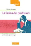 La fucina dei professori : storia della formazione docente in Italia dal Risorgimento a oggi /