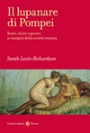 Il lupanare di Pompei : sesso, classe e genere ai margini della società romana /