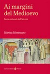 Ai margini del Medioevo : storia culturale dell'alterità /