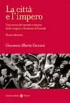 La città e l'impero : una storia del mondo romano dalle origini a Teodosio il Grande /