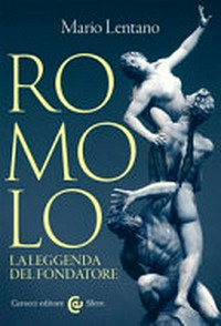 Romolo : la leggenda del fondatore /