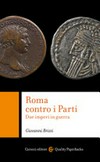 Roma contro i Parti : due imperi in guerra /