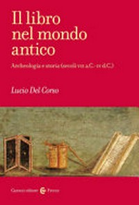 Il libro nel mondo antico : archeologia e storia (secoli VII a.C.-IV d.C.) /