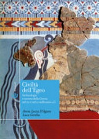 Civiltà dell'Egeo : archeologia e società della Grecia nel III e nel II millennio a.C. /
