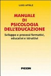 Manuale di psicologia dell'educazione : sviluppo e processi formativi, educativi e istruttivi /