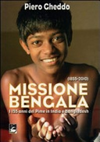 Missione Bengala : i 155 anni del Pime in India e Bangladesh /