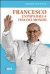 Francesco, un papa dalla fine del mondo : la persona, le idee, lo stile /