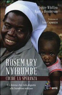 Rosemary Nyirumbe: cucire la speranza : la donna che ridà dignità alle bambine soldato /