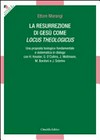 La resurrezione di Gesù come "locus theologicus" : una proposta teologico-fondamentale e sistematica in dialogo con H. Kessler, G. O'Collins, J. Moltmann, M. Bordoni e J. Sobrino /