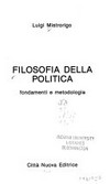 Filosofia della politica : fondamenti e metodologia /