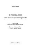 Il federalismo : cenni storici e implicazioni politiche /