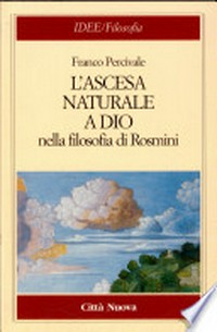 L'ascesa naturale a Dio nella filosofia di Rosmini /