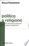 Politica e religione : la secolarizzazione nella modernità /