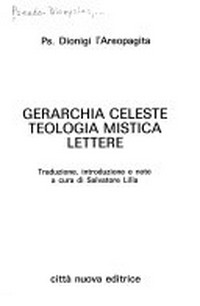 Gerarchia celeste ; Teologia mistica ; Lettere /