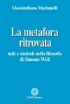 La metafora ritrovata : miti e simboli nella filosofia di Simone Weil /