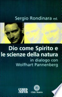 Dio come spirito e le scienze della natura : in dialogo con Wolfhart Pannenberg /