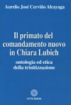 Il primato del comandamento nuovo in Chiara Lubich : ontologia ed etica della trinitizzazione /