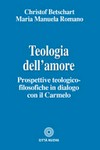 Teologia dell'amore : prospettive teologico-filosofiche in dialogo con il Carmelo /