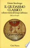Il giudaismo classico : cultura e storia del tempo rabbinico (dal 70 al 1040) /