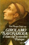 Girolamo Savonarola : il frate che sconvolse Firenze /