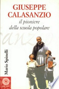 Giuseppe Calasanzio : il pioniere della scuola popolare /
