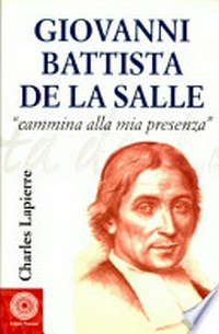 Giovanni Battista de La Salle : "cammina alla mia presenza" /