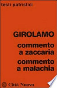 Commento a Zaccaria ; Commento a Malachia /