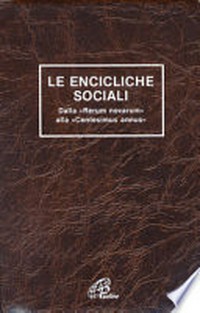 Le encicliche sociali : dalla Rerum novarum alla Centesimus annus /