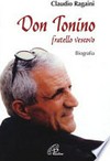 Don Tonino, fratello vescovo : la biografia di un pastore che ha toccato il cuore della gente /