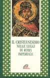 Il cristianesimo nelle leggi di Roma imperiale /