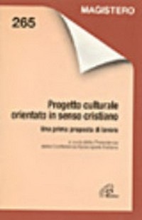 Progetto culturale orientato in senso cristiano : una prima proposta di lavoro /