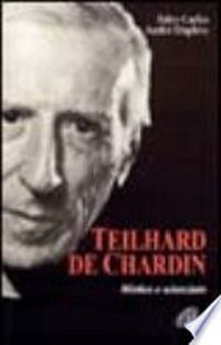 Teilhard de Chardin : mistico e scienziato /