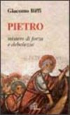 Pietro, mistero di forza e debolezza : omelie nella solennità dei santi Pietro e Paolo /