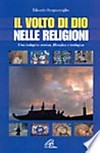 Il volto di Dio nelle religioni : una indagine storica, filosofica e teologica /