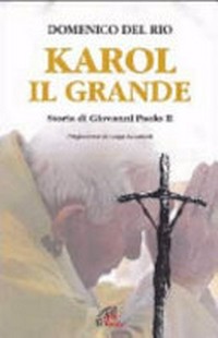 Karol, il grande : storia di Giovanni Paolo II /