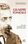 Giuseppe Toniolo : alle origini dell'impegno sociale e politico dei cattolici /